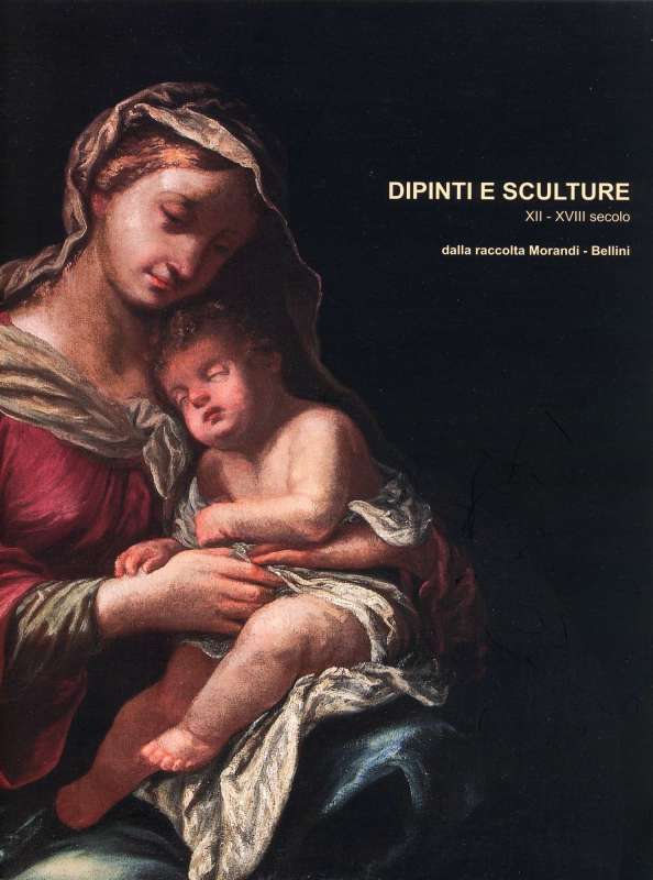 Dipinti e sculture XII - XVIII secolo, dalla raccolta Morandi-Contini