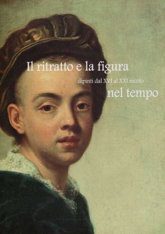 Il ritratto e la figura nel tempo - dal XVI al XXI secolo