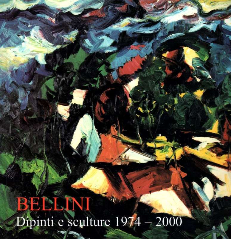 Bellini, dipinti e sculture 1974 - 2000