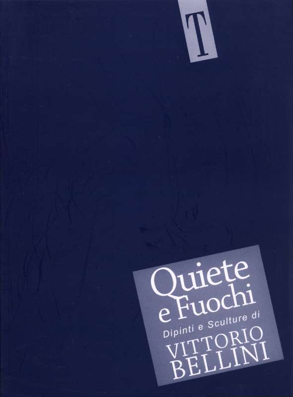 Quiete e fuochi, dipinti e sculture di Vittorio Bellini